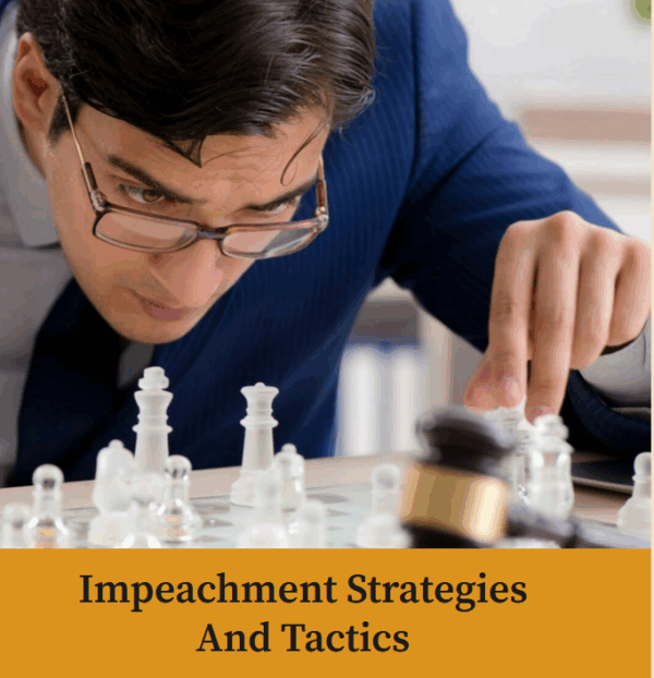 Introduction to Impeachment – Primary Attorney Strategies and Tactic