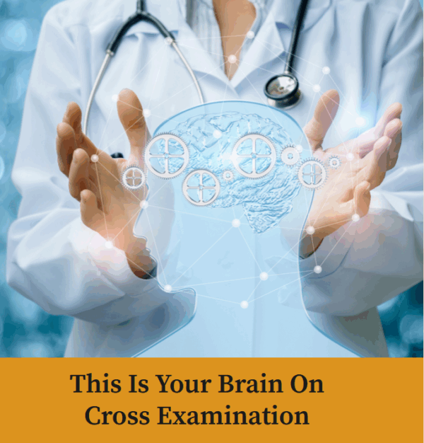 This is Your Brain on Cross Examination